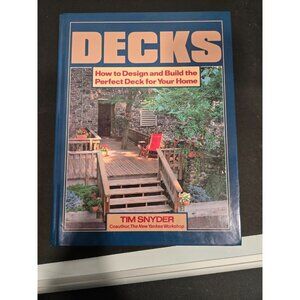 Decks: How to Design and Build the Perfect Deck for Your Home - Hardcover - GOOD